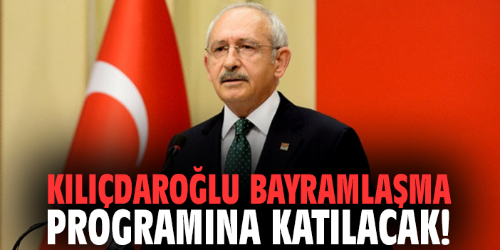 Kılıçdaroğlu bayramlaşma programına katılacak!