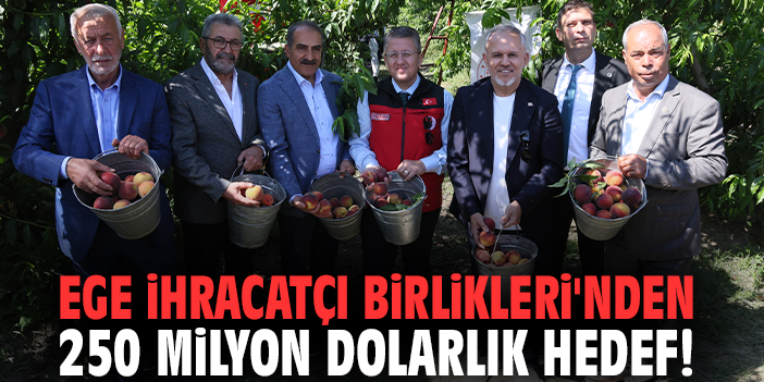 Ege İhracatçı Birlikleri'nden 250 milyon dolarlık hedef!