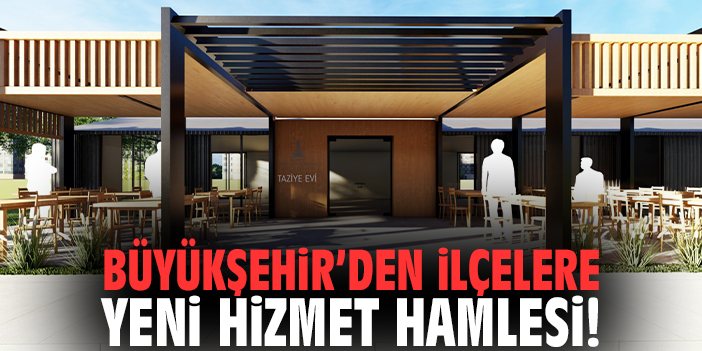 Büyükşehir’den ilçelere yeni hizmet hamlesi!