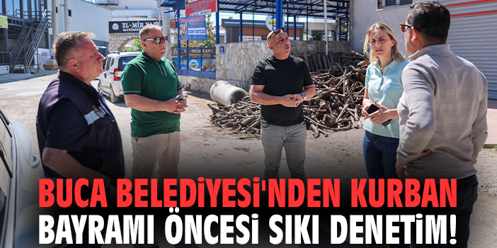 Buca Belediyesi'nden kurban bayramı öncesi sıkı denetim!