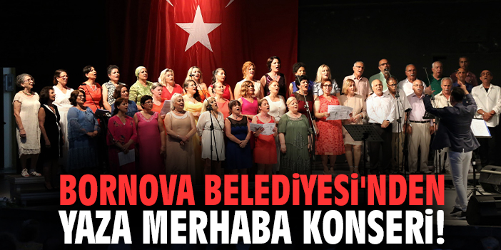 Bornova Belediyesi'nden yaza merhaba konseri!