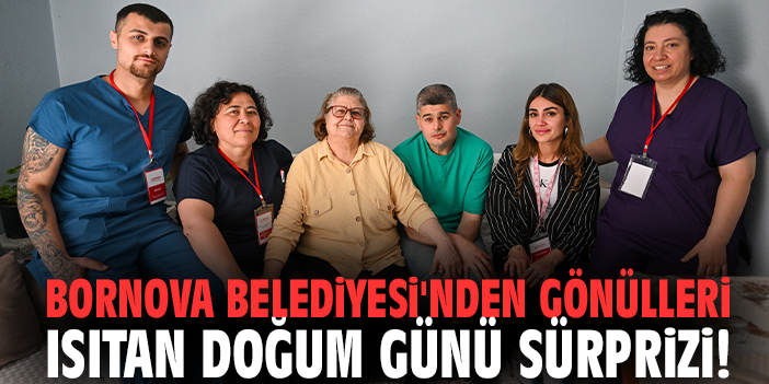 Bornova Belediyesi'nden gönülleri ısıtan doğum günü sürprizi!