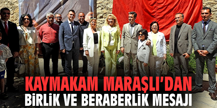 Kaymakam Maraşlı’dan birlik ve beraberlik mesajı