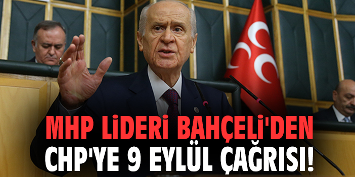 MHP Lideri Bahçeli'den CHP'ye 9 Eylül çağrısı!