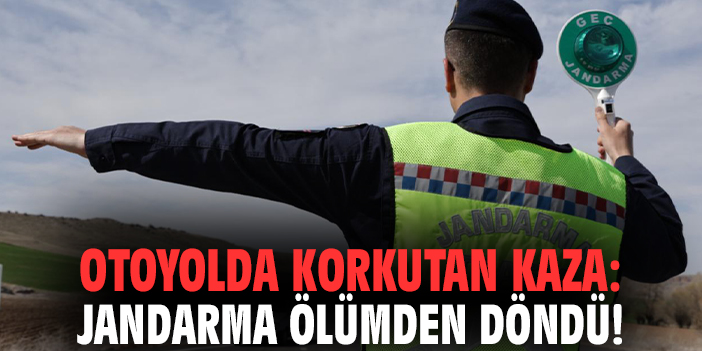 Otoyolda korkutan kaza: Jandarma ölümden döndü!