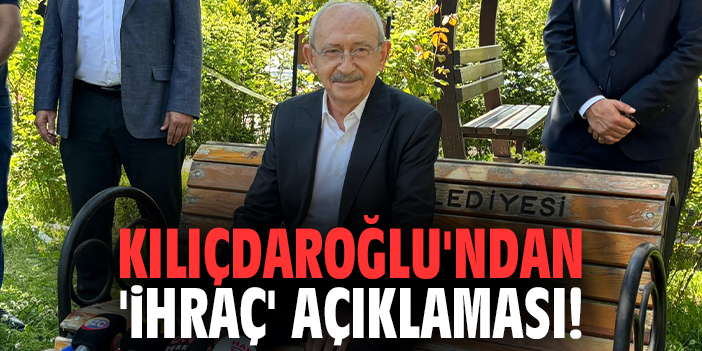 Kemal Kılıçdaroğlu'ndan 'İhraç' açıklaması!