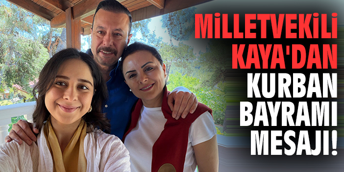 Milletvekili kaya'dan kurban bayramı mesajı!