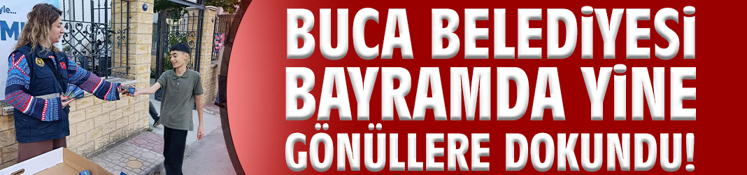 Buca Belediyesi bayramda yine gönüllere dokundu!