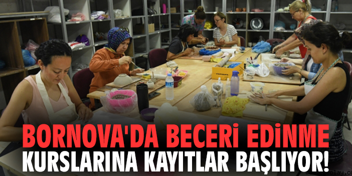 Bornova'da beceri edinme kurslarına kayıtlar başlıyor!