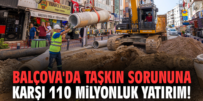 Balçova'da taşkın sorununa karşı 110 milyonluk yatırım!