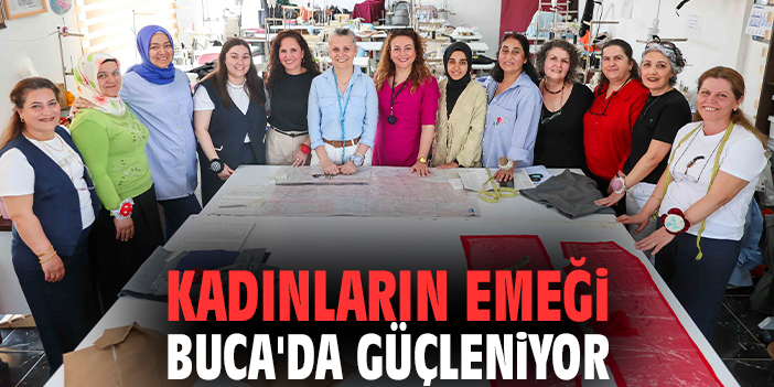 Kadınların emeği Buca'da güçleniyor