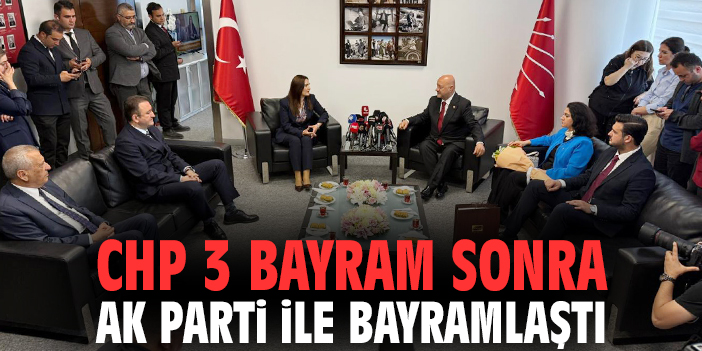 CHP 3 bayram sonra AK Parti ile bayramlaştı