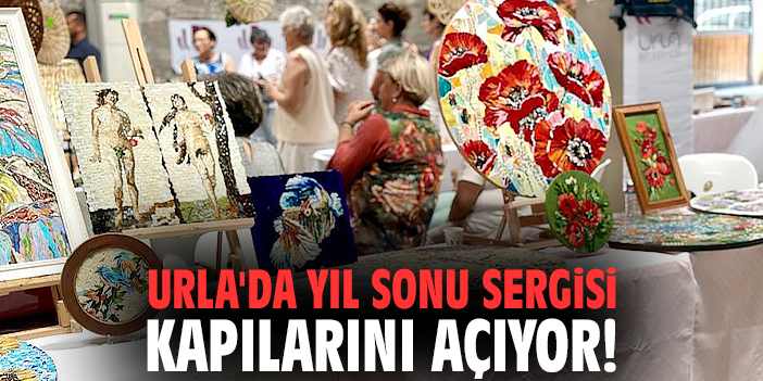 Urla'da yıl sonu sergisi kapılarını açıyor!