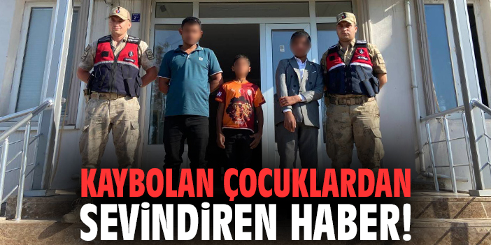 Kaybolan çocuklardan sevindiren haber!