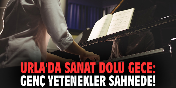 Urla'da sanat dolu gece: Genç yetenekler sahnede!