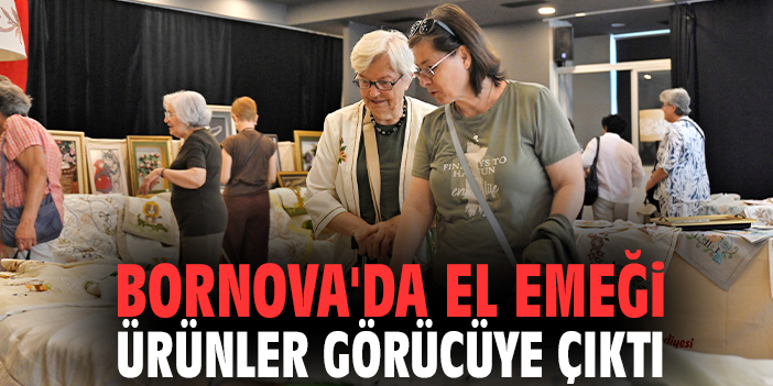 Bornova'da el emeği ürünler görücüye çıktı