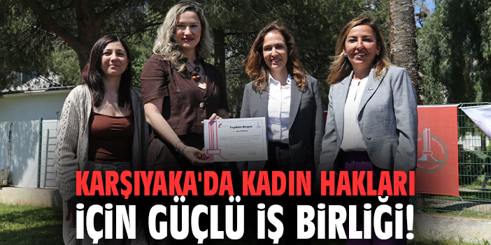 Karşıyaka'da Kadın Hakları İçin Güçlü İş Birliği!
