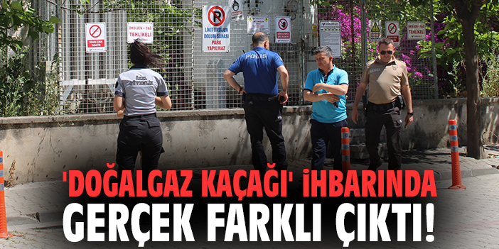 'Doğalgaz kaçağı' ihbarında gerçek farklı çıktı!
