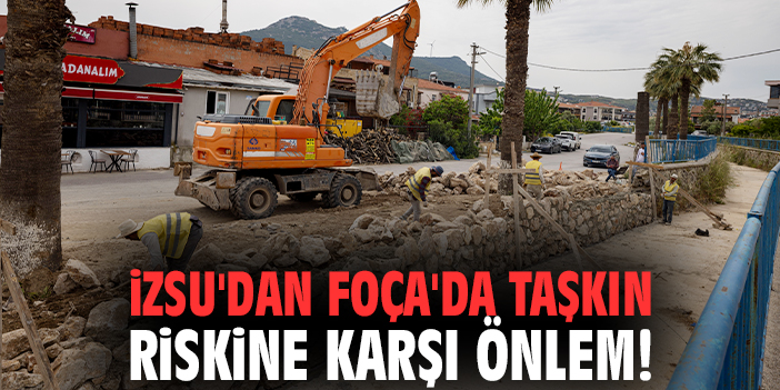 İZSU'dan Foça'da Taşkın Riskine Karşı Önlem!