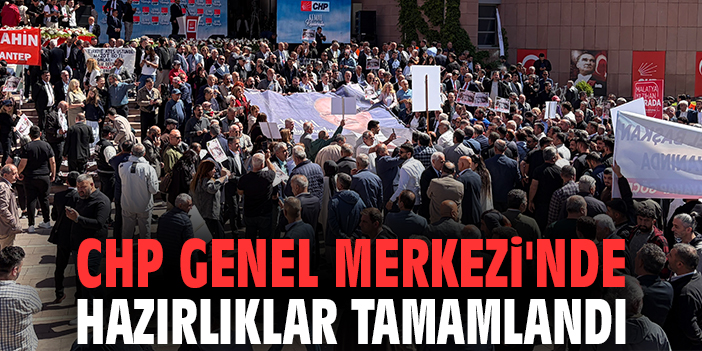 CHP Genel Merkezi'nde hazırlıklar tamamlandı