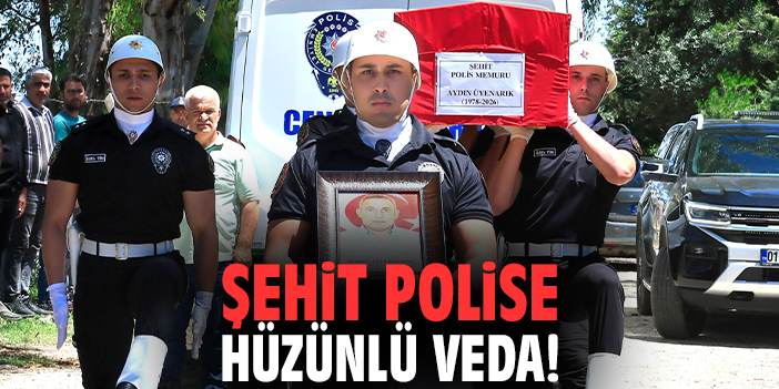 Şehit polise hüzünlü veda!