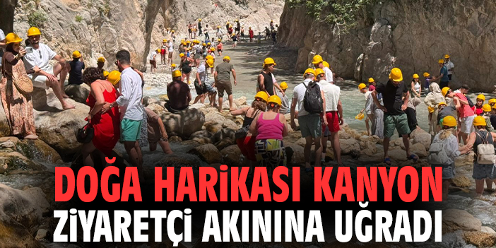 Doğa harikası kanyon ziyaretçi akınına uğradı