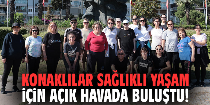 Konaklılar sağlıklı yaşam için açık havada buluştu!