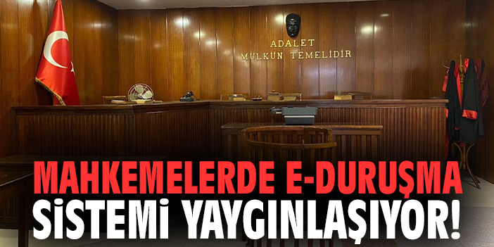Mahkemelerde e-Duruşma sistemi yaygınlaşıyor!