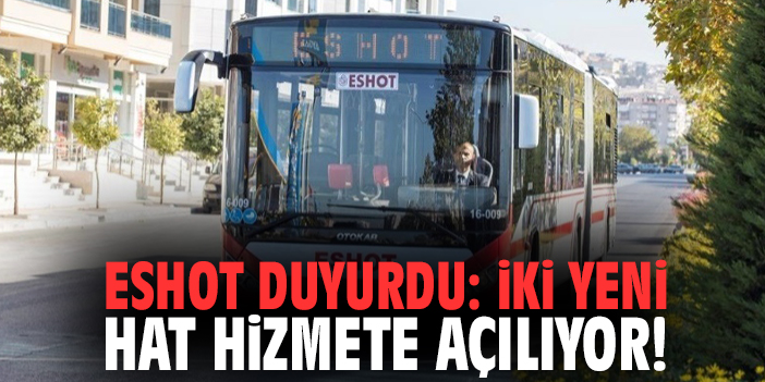ESHOT duyurdu: İki yeni hat hizmete açılıyor!