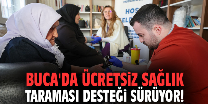 Buca'da ücretsiz sağlık taraması desteği sürüyor!