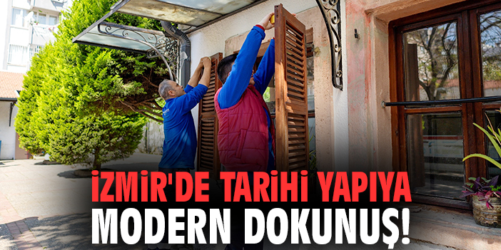 İzmir'de tarihi yapıya modern dokunuş!