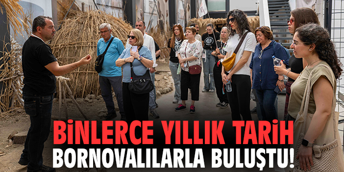 Binlerce yıllık tarih Bornovalılarla buluştu!