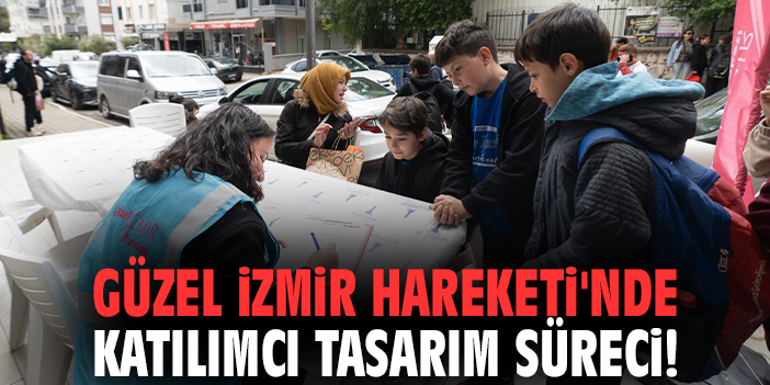 Güzel İzmir Hareketi'nde katılımcı tasarım süreci!