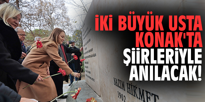 İki büyük usta Konak'ta şiirleriyle anılacak!