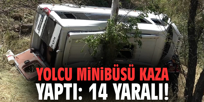 Yolcu minibüsü kaza yaptı: 14 yaralı!