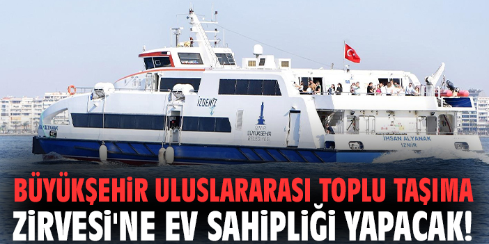 Büyükşehir Uluslararası Toplu Taşıma Zirvesi'ne ev sahipliği yapacak!