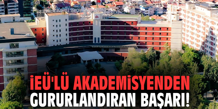 İEÜ'lü Akademisyenden gururlandıran başarı!