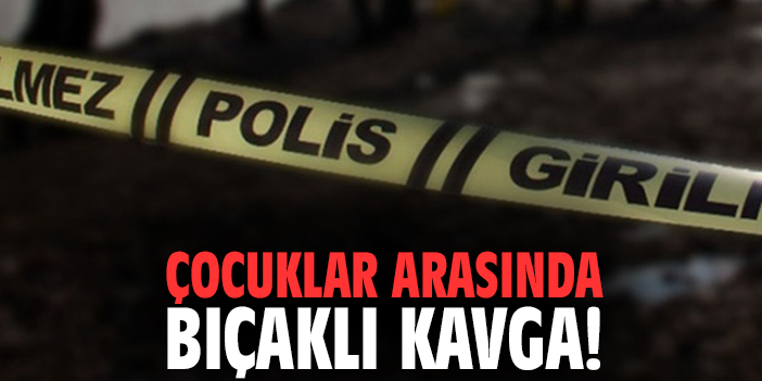 Çocuklar arasında bıçaklı kavga!