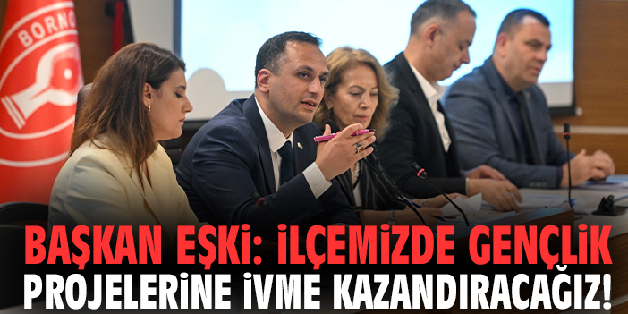 Başkan Eşki: İlçemizde gençlik projelerine ivme kazandıracağız!