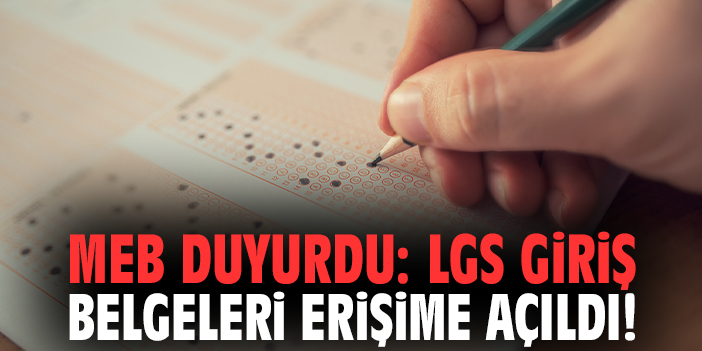 ME duyurdu: LGS Giriş Belgeleri erişime açıldı!