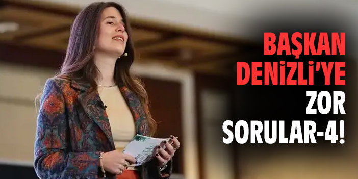 Başkan Denizli'ye zor sorular - 4!
