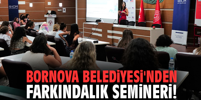 Bornova Belediyesi'nden farkındalık semineri!