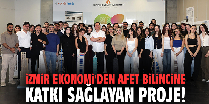 İzmir Ekonomi'den afet bilincine katkı sağlayan proje!