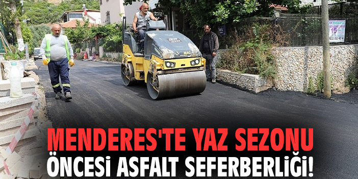 Menderes'te yaz sezonu öncesi asfalt seferberliği!