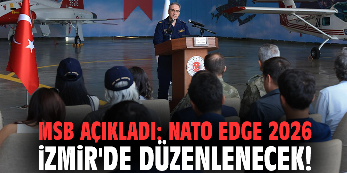 MSB açıkladı: NATO EDGE 2026 İzmir'de düzenlenecek!
