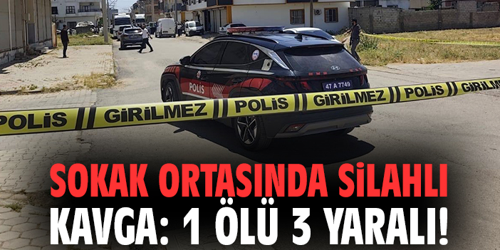 Sokak ortasında silahlı kavga: 1 ölü 3 yaralı!