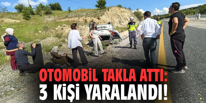 Otomobil takla attı: 3 kişi yaralandı!