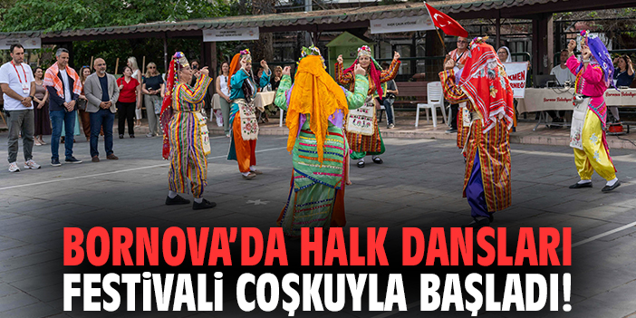 Bornova’da Halk Dansları Festivali coşkuyla başladı!