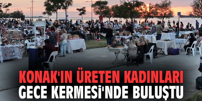 Konak'ın üreten kadınları Gece Kermesi'nde buluştu