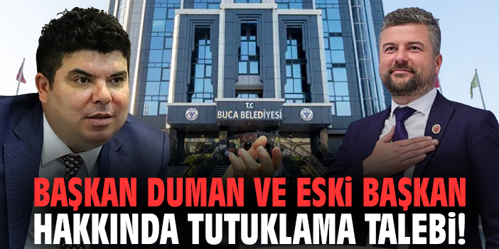 Buca operasyonunda yeni gelişme: Başkan Duman ve eski başkan hakkında tutuklama talebi!